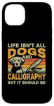 iPhone 14 Plus Retro Life Isn't All Dogs And Calligraphy and Hand Lettering Case