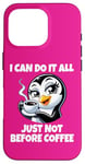 iPhone 16 Pro Can Do It All Just Not Before Coffee Addict Funny Penguin Case