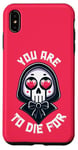 Coque pour iPhone XS Max Dark Humour You are to die for Grim Reaper Cute Halloween