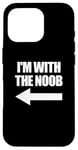 Coque pour iPhone 16 Pro I'm With The Noob Arrow Left Jeux vidéo Gamer Noob