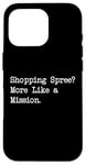 Coque pour iPhone 16 Pro Shopping Spree More Like a Mission Funny Shopping Citation