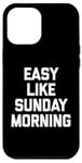 Coque pour iPhone 15 Plus Easy Like Sunday Morning T-shirt humoristique avec inscription sarcastique