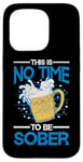 iPhone 15 Pro This Is No Time To Be Sober |||--- Case