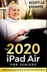 SL Editions La Counte, Scott iPad Air (2020 Model) For Seniors: A Ridiculously Simple Guide to the Latest Generation