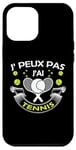 Coque pour iPhone 12 Pro Max Je Peux pas j'ai Tennis joueur Raquette supporteur Drôle