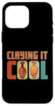 Coque pour iPhone 16 Pro Max Pottery Claying It Cool Machine à poterie