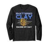 Shattered Clay Makes My Day - Skeet Shooting Sniper Long Sleeve T-Shirt