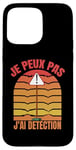 Coque pour iPhone 15 Pro Max Je Peux Pas J'Ai Détection Détecteur De Métaux Amateurs