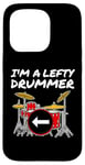 Coque pour iPhone 15 Pro Batteur pour gaucher, I'm A Lefty Drummer, Drum Teacher