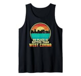 No Place is Better than West Covina California Tank Top