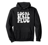 Vintage Local Nail Plug Nail Technician Nail Salon Nail Tech Pullover Hoodie