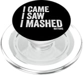 I Came I Saw I Mashed Buttons Jeux vidéo Gamer Noob PopSockets PopGrip pour MagSafe