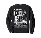 Crime Stoppers See Something Say Nothing Sweatshirt