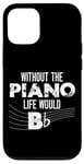 iPhone 12/12 Pro Piano Teacher Pianist Pun Without The Piano Life Would B Case