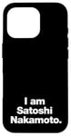 iPhone 16 Pro I am Satoshi Nakamoto | Funny Bitcoin Founder Design Case