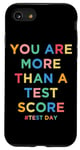 iPhone SE (2020) / 7 / 8 You Are More Than A Test Score Teacher Testing Day Teachers Case