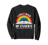 I Love It When My Students Follow Directions The First Time Sweatshirt