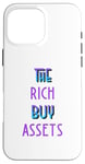 Coque pour iPhone 16 Pro Max The Rich Buy Assets Nice Money Citation sur les flux de trésorerie