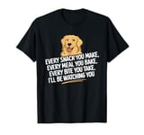 Every Snack You Make, I'll Be Watching, Dog Life Theme T-Shirt