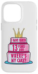 Coque pour iPhone 14 Pro Max J'ai accouché il y a 13 ans, mon anniversaire Where's My Cake Funny Mom