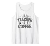 Half Teacher Half Coffee For Men Women Coffee Teach Repeat Tank Top