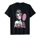 I Dink In Pink Pickleball Girl Saying Women Paddle Sport T-Shirt