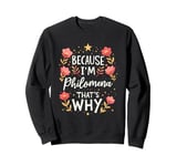 Women Because I'm Philomena That's Why Woman Name Sweatshirt