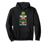 You Can Take This Man Out Of Ireland Funny Irish Pullover Hoodie