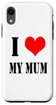 iPhone XR I love my mother I Love my Mum Case