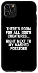 iPhone 11 Pro Max There's Room For All God's Creatures... T-Shirt funny food Case