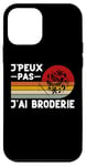 Coque pour iPhone 12 mini Je Peux Pas J'ai Broderie Humour Brodeur Brodeuse Cadeau