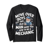 Mechanic Move Over Boys Let This Old Man Show You Long Sleeve T-Shirt