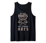 Too Many Idiots Not Enough Axes Viking Saying Tank Top