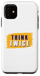 iPhone 11 Think Twice Case