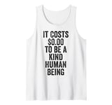 It Costs 0 To Be A Kind Human Being Kindness is Superpower Tank Top