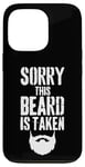 iPhone 13 Pro Sorry This Beard is Taken Funny Valentines Day for Him Case