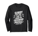 I Had To Finish My Crossword Puzzle, Word Puzzle Long Sleeve T-Shirt