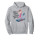 Life is Better in Running Shoes Gym Workout Treadmill Runner Pullover Hoodie