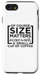 iPhone SE (2020) / 7 / 8 Funny Adult Inappropriate Humor Of Course Size Matters Case