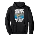 Earning My Stripes One Trout at a Time Trout Pullover Hoodie