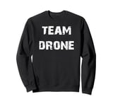 Team Drone Sweatshirt