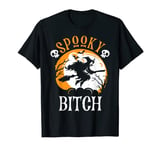 Spooky Bitch Funny Halloween Witch Enthusiast Witchcraft Fan T-Shirt