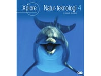 Xplore Natur/Teknologi 4 Elevbog - 2. Udgave | Martin Sloth Andersen: På Opdagelse Ved Vandhullet. Poul Kristensen: Hvis Du Boede I Et Andet Land. Anette Gjervig: Mennesker Og Robotter. Anette Gjervig Og Poul Kristensen: El Og Varme, Vand Til Alt Og