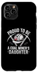 iPhone 11 Pro Proud To Be The Daughter Of A Coal Miner Case