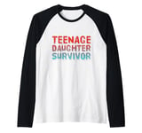 Parenting Teenage Daughter Quotes Teenage Daughter Survivor Raglan Baseball Tee