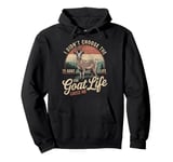 Goat Owner Funny Goat Life Chose Me Vintage Goat Pullover Hoodie