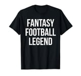 Fantasy Football League Champ Gift Fantasy Football Legend T-Shirt