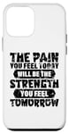 Coque pour iPhone 12 mini La douleur que vous ressentez aujourd'hui sera la force que vous ressentez demain