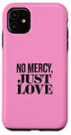 Coque pour iPhone 11 No Mercy Just Love Funny Sarcastic Saint-Valentin