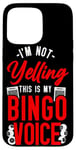 iPhone 15 Pro Max Bingo Player I'm Not Yelling This Is My Bingo Voice Case